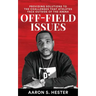 Off-Field Issues: Providing Solutions To The Challenges That Athletes Face Outside Of The Arena