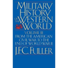 A Military History of the Western World, Vol. III: From the American Civil War to the End of World War II