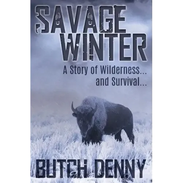 Savage Winter: A Story of Wilderness... and Survival...