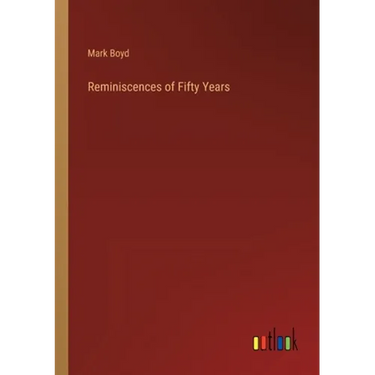 Reminiscences of Fifty Years