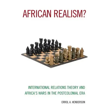 African Realism?: International Relations Theory and Africa's Wars in the Postcolonial Era