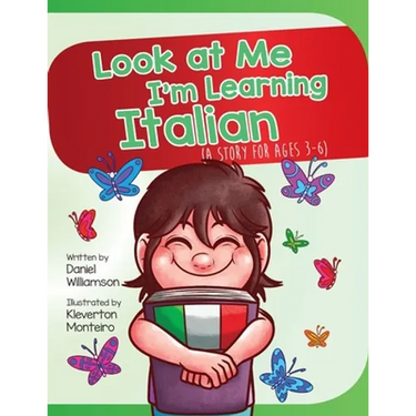 Look At Me I'm Learning Italian: A Story For Ages 3-6