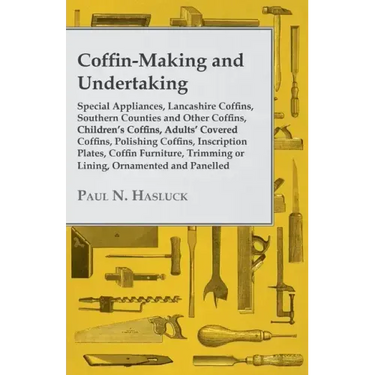 Coffin-Making and Undertaking - Special Appliances, Lancashire Coffins, Southern Counties and Other Coffins, Children's Coffins, Adults' Covered Coffi