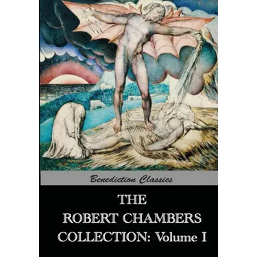 The Robert Chambers Collection: Volume I. The King in Yellow and Other Works