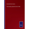 The Currency under the Act of 1844