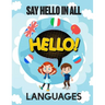 Say Hello in All Languages: Kids Language Learning Activity Book to Learn How to Say Hello in All Languages in A Fun Way With Beautiful Characters