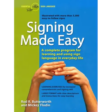 Signing Made Easy: A Complete Program for Learning Sign Language. Includes Sentence Drills and Exercises for Increased Comprehension and Signing Skill