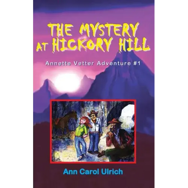 The Mystery at Hickory Hill: Annette Vetter Adventure #1