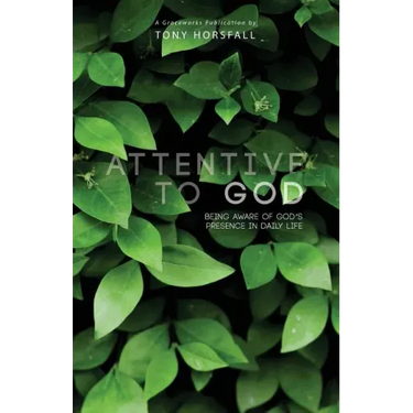 Attentive to God: Being Aware of God's Presence in Daily Life