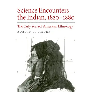 Science Encounters the Indian, 1820-1880: The Early Years of American Ethnology