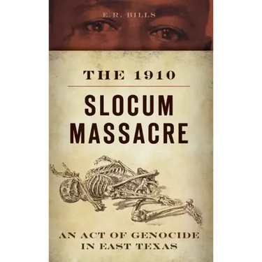 The 1910 Slocum Massacre: An Act of Genocide in East Texas