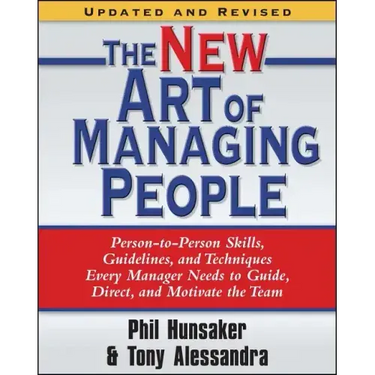 The New Art of Managing People, Updated and Revised: Person-To-Person Skills, Guidelines, and Techniques Every Manager Needs to Guide, Direct, and Mot