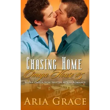 Chasing Home: An Alpha / Omega Mpreg