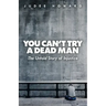 You Can't Try a Dead Man: The Untold Story of Injustice