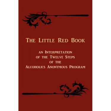 The Little Red Book. an Interpretation of the Twelve Steps of the Alcoholics Anonymous Program