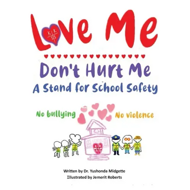 Love Me Don't Hurt Me: A Stand for School Safety No Bullying No Violence