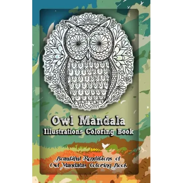 Owl Mandala Illustrations Coloring Book: Beautiful Renditions of Owl Mandalas Coloring Book