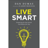 Live Smart: Preparing for the Future God Wants for You