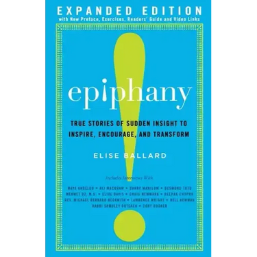 Epiphany: True Stories of Sudden Insight to Inspire, Encourage and Transform, Expanded Edition