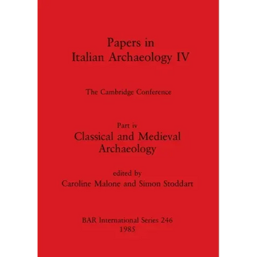Papers in Italian Archaeology IV: The Cambridge Conference. Part iv - Classical and Medieval Archaeology