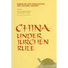 China Under Jurchen Rule: Essays on Chin Intellectual and Cultural History