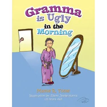 Gramma Is Ugly in the Morning