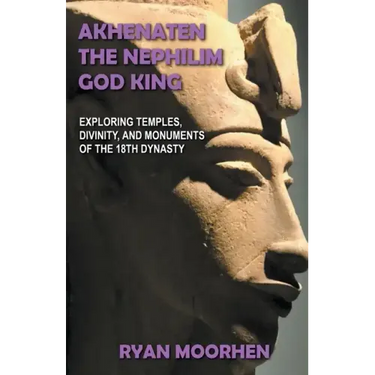 Akhenaten, the Nephilim God King