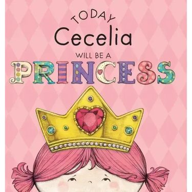 Today Cecelia Will Be a Princess