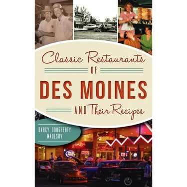 Classic Restaurants of Des Moines and Their Recipes