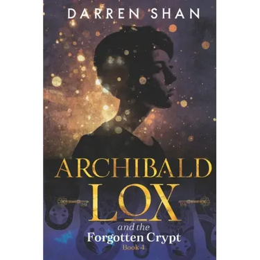 Archibald Lox and the Forgotten Crypt: Archibald Lox series, book 4