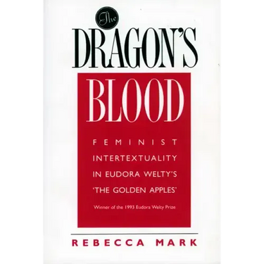 The Dragon's Blood: Feminist Intertextuality in Eudora Welty's 'The Golden Apples'