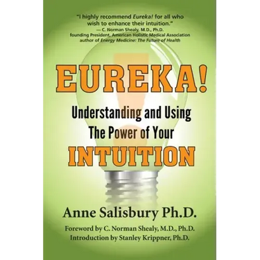 Eureka! Understanding and Using the Power of Your Intuition