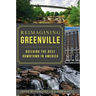 Reimagining Greenville: Building the Best Downtown in America
