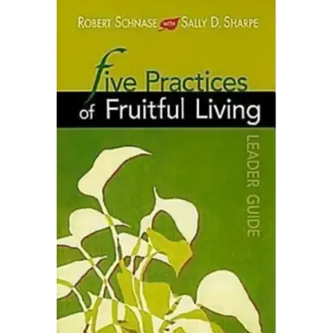 Five Practices of Fruitful Living Leader Guide