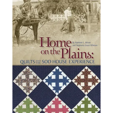 Home on the Plains: Quilts and the Sod House Experience
