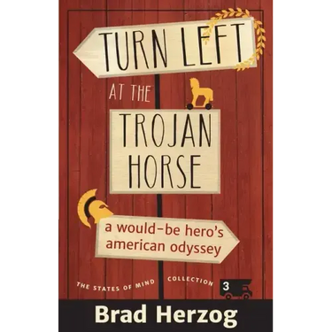 Turn Left at the Trojan Horse: A Would-Be Hero's American Odyssey