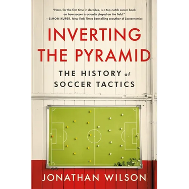 Inverting the Pyramid: The History of Soccer Tactics