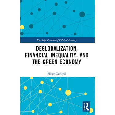 Deglobalization, Financial Inequality, and the Green Economy