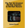 The Top 50 Greatest Hip-Hop Samples In Hip-Hop History