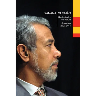 Xanana Gusmão: Strategies for the Future, Speeches 2007-2011:, Speeches 2007-2011