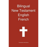 Bilingual New Testament, English - French