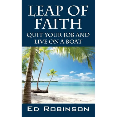 Leap of Faith: Quit Your Job and Live on a Boat