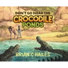 Don't Go Near the Crocodile Ponds