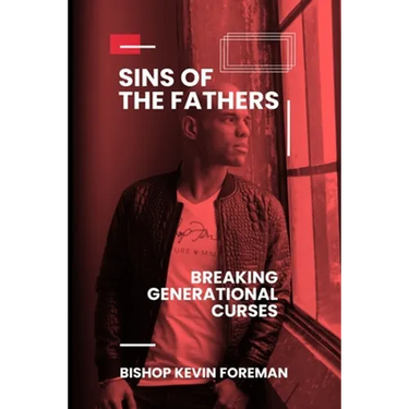 Sins of the Fathers: Breaking Generational Curses