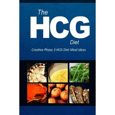 The HCG Diet - Creative Phase 3 HCG Diet Meal Ideas: Easy and Delicious Low-Carb and Sugar-Free Cookbook