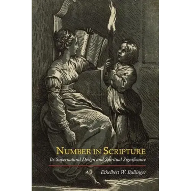 Number in Scripture: Its Supernatural Design and Spiritual Significance