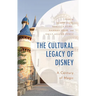 The Cultural Legacy of Disney: A Century of Magic