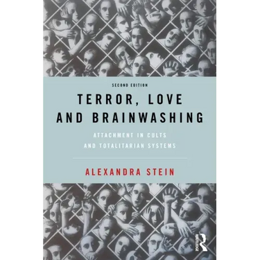 Terror, Love and Brainwashing: Attachment in Cults and Totalitarian Systems