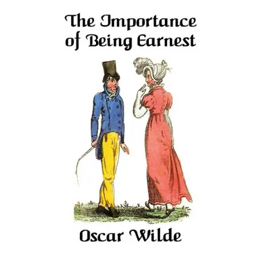 The Importance of Being Earnest: A Trivial Comedy for Serious People
