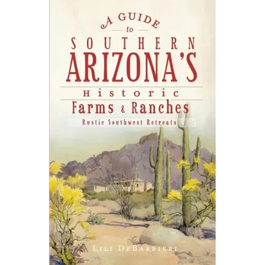 A Guide to Southern Arizona's Historic Farms & Ranches: Rustic Southwest Retreats